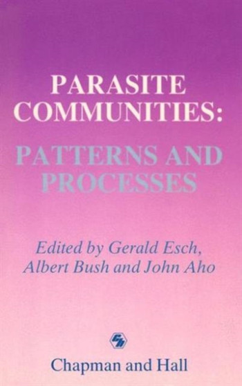 Parasite Communities: Patterns and Processes by Gerald W. Esch - Hardback