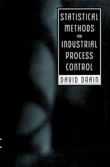 Statistical Methods for Industrial Process Control by David C. Drain - Hardback