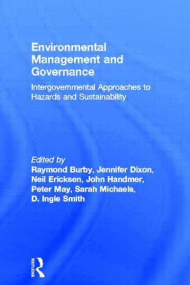Environmental Management and Governance : Intergovernmental Approaches to Hazards and Sustainability by Raymond Burby - Hardback