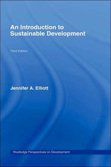 An Introduction to Sustainable Development by Jennifer A. Elliott - Hardback