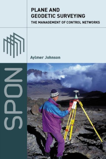 Plane and Geodetic Surveying : The Management of Control Networks by Aylmer Johnson - Paperback