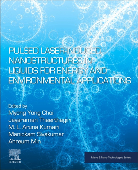 Pulsed Laser Induced Nanostructures in Liquids for Energy and Environmental Applications by Myong Yong Choi - Paperback
