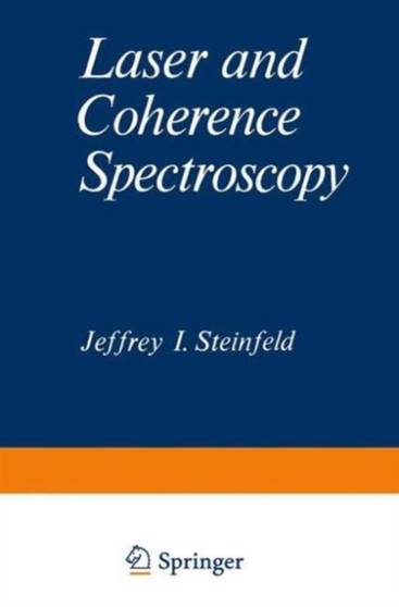 Laser and Coherence Spectroscopy by Jeffrey Steinfeld - Hardback
