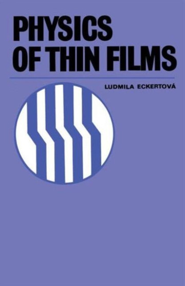 Physics of Thin Films by Ludmila Eckertova - Hardback
