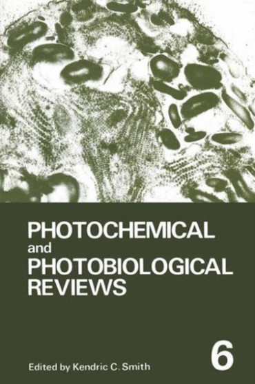 Photochemical and Photobiological Reviews : Volume 6 by Kendric C. Smith - Hardback