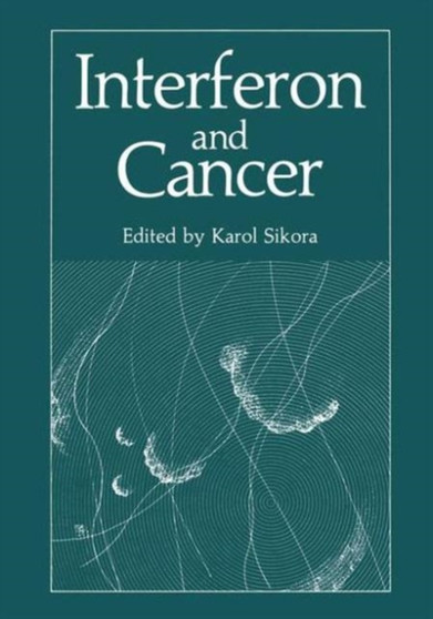Interferon and Cancer by Karol Sikora - Hardback