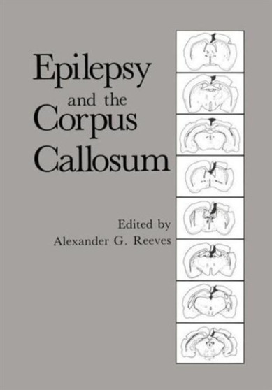 Epilepsy and the Corpus Callosum by Alexander G. Reeves - Hardback