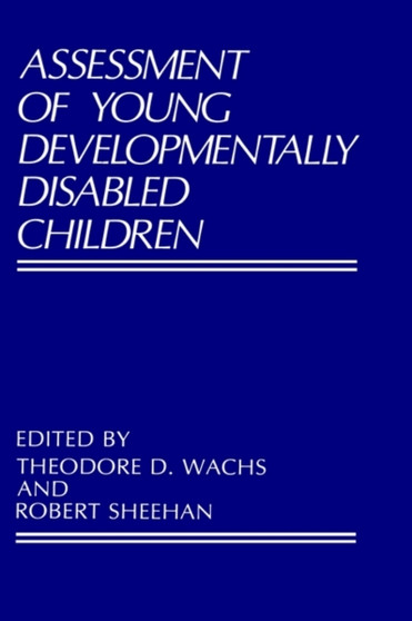 Assessment of Young Developmentally Disabled Children by Theodore D. Wachs - Hardback