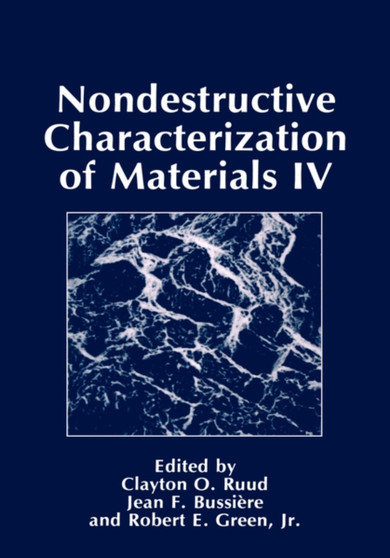 Nondestructive Characterization of Materials IV by J.F. Bussiere - Hardback