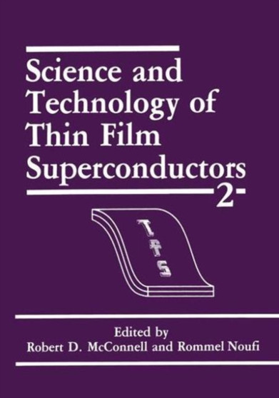 Science and Technology of Thin Film Superconductors : Conference Proceedings 2nd by Robert D. McConnell - Hardback