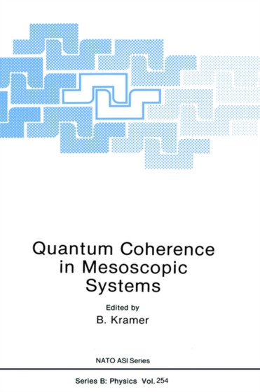 Quantum Coherence in Mesoscopic Systems : 254 by B. Kramer - Hardback