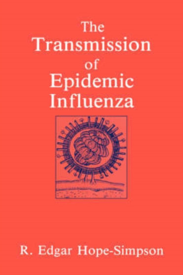 The Transmission of Epidemic Influenza by R.E. Hope-Simpson - Hardback