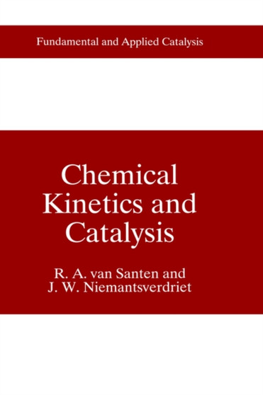 Chemical Kinetics and Catalysis by R.A. van Santen - Hardback