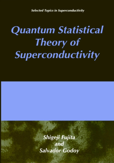 Quantum Statistical Theory of Superconductivity by S. Fujita - Hardback