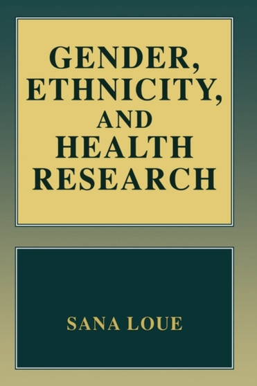Gender, Ethnicity, and Health Research by Sana JD PhD MSSA Loue - Hardback