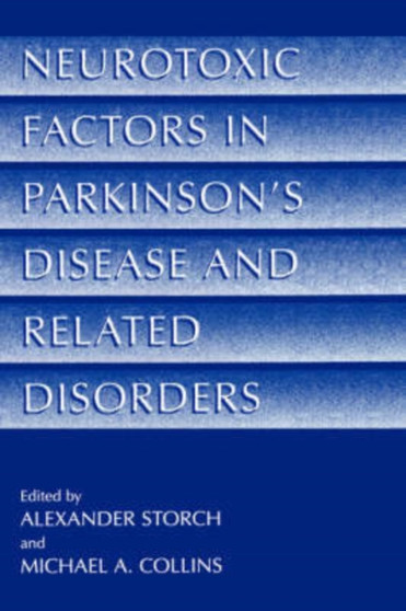 Neurotoxic Factors in Parkinson's Disease and Related Disorders by Alexander Storch - Hardback