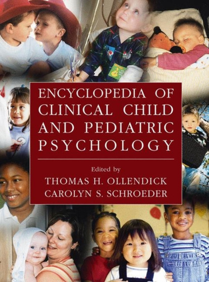 Encyclopedia of Clinical Child and Pediatric Psychology by Thomas H. Ollendick - Hardback