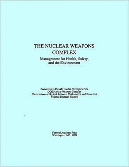 The Nuclear Weapons Complex : Management for Health, Safety, and the Environment by National Research Council - Paperback