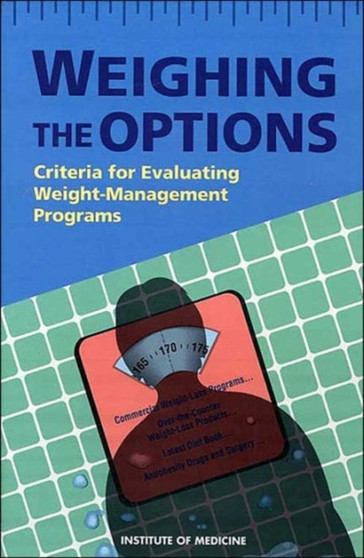 Weighing the Options : Criteria for Evaluating Weight-Management Programs by Institute of Medicine - Paperback