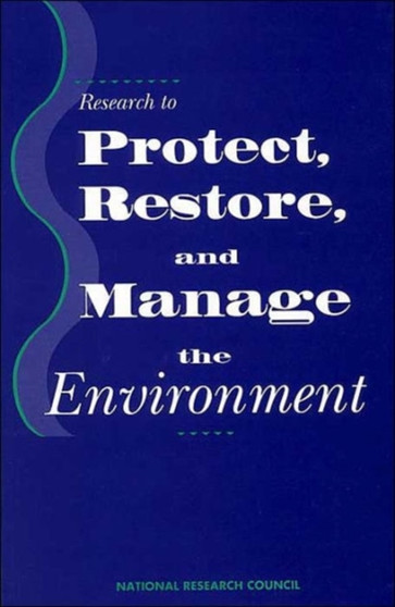 Research to Protect, Restore, and Manage the Environment by National Research Council - Paperback