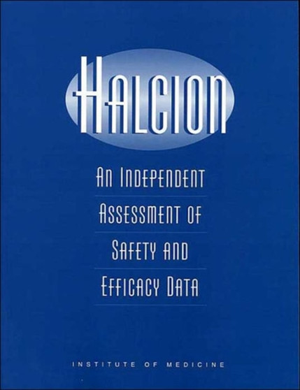 Halcion : An Independent Assessment of Safety and Efficacy Data by Institute of Medicine - Paperback