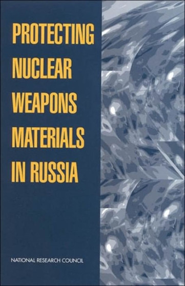 Protecting Nuclear Weapons Material in Russia by National Research Council - Paperback