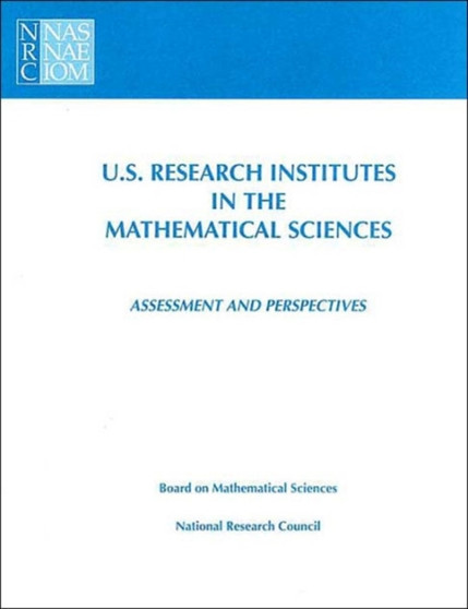 U.S. Research Institutes in the Mathematical Sciences : Assessment and Perspectives by National Research Council - Paperback