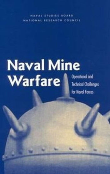 Naval Mine Warfare : Operational and Technical Challenges for Naval Forces by Committee for Mine Warfare Assessment - Paperback