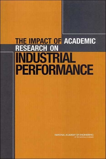 The Impact of Academic Research on Industrial Performance by Committee on the Impact of Academic Research on Industrial Performance - Paperback