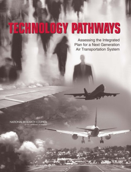 Technology Pathways : Assessing the Integrated Plan for a Next Generation Air Transportation System by National Research Council - Paperback