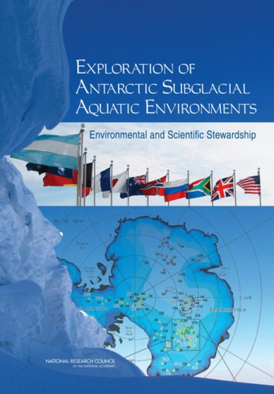 Exploration of Antarctic Subglacial Aquatic Environments : Environmental and Scientific Stewardship by National Research Council - Paperback
