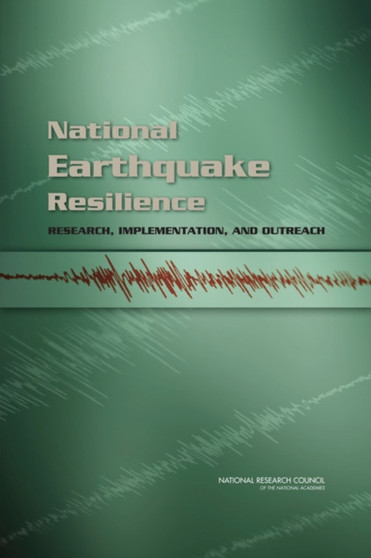National Earthquake Resilience : Research, Implementation, and Outreach by National Research Council - Paperback