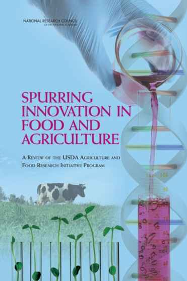 Spurring Innovation in Food and Agriculture : A Review of the USDA Agriculture and Food Research Initiative Program by National Research Council - Paperback