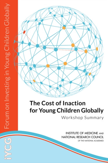 The Cost of Inaction for Young Children Globally : Workshop Summary by National Research Council - Paperback
