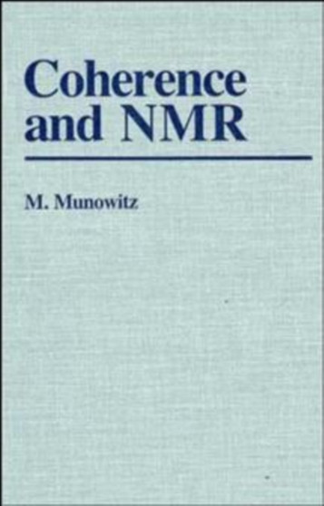 Coherence and Nuclear Magnetic Resonance by M. Munowitz - Hardback