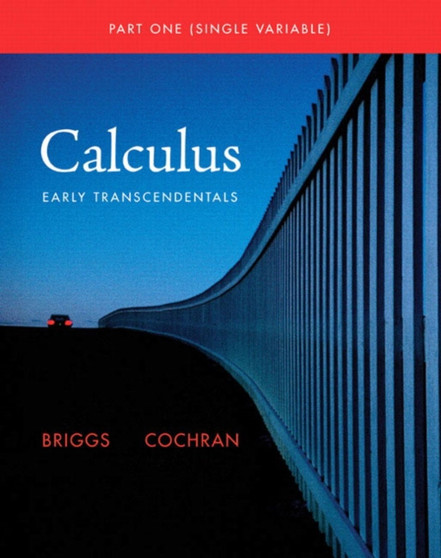 Single Variable Calculus : Early Transcendentals by William L. Briggs - Paperback