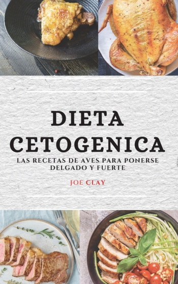 Dieta Keto (Keto Diet Spanish Edition) : Las Recetas de Aves Para Ponerse Delgado Y Fuerte