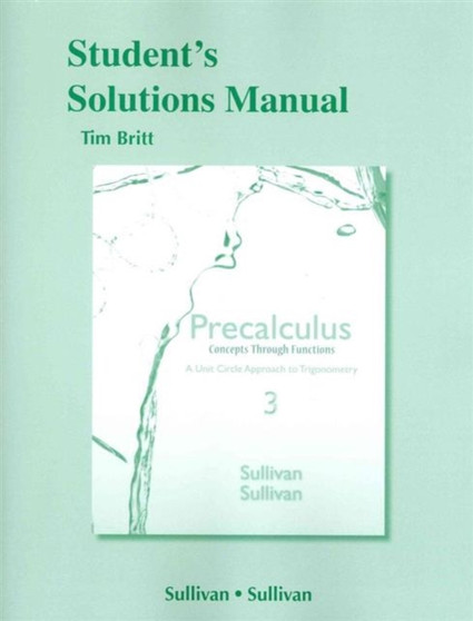 Student's Solutions Manual for Precalculus Concepts Through Functions : A Unit Circle Approach by Michael Sullivan - Paperback