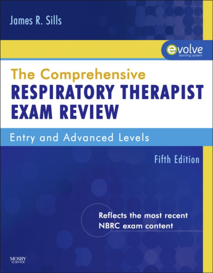 The Comprehensive Respiratory Therapist Exam Review : Entry and Advanced Levels by James R. Sills - Paperback