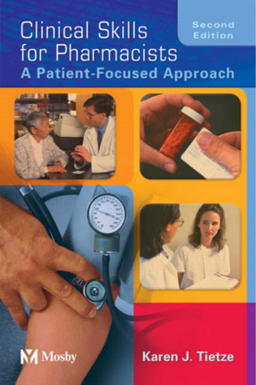 Clinical Skills for Pharmacists : A Patient-focused Approach by Karen J. Tietze - Paperback