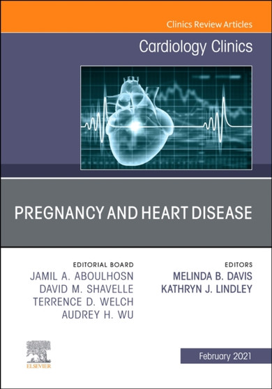 Pregnancy and Heart Disease, An Issue of Cardiology Clinics : Volume 39-1 by Melinda Davis - Hardback