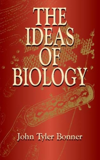 The Ideas of Biology by John Tyler Bonner - Paperback