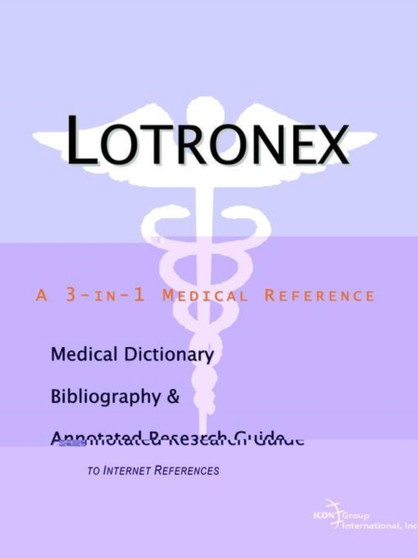 Lotronex - A Medical Dictionary, Bibliography, and Annotated Research Guide to Internet References by Icon Health Publications - Paperback