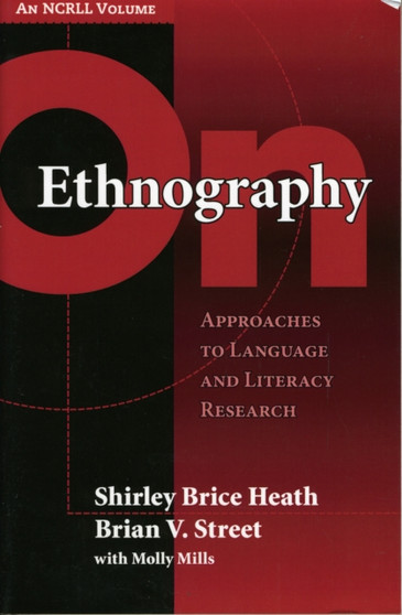 On Ethnography : Approaches to Language and Literacy Research by Shirley Brice Heath - Paperback