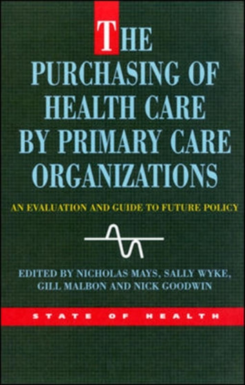 The Purchasing of Health Care By Primary Care Organizations by MAYS - Paperback