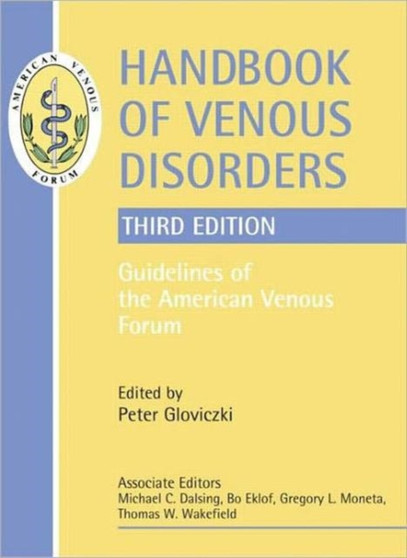 Handbook of Venous Disorders : Guidelines of the American Venous Forum : Guidelines of the American Venous Forum by Peter Gloviczki - Hardback