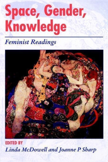 Space, Gender, Knowledge : Feminist Readings by Linda McDowell - Hardback