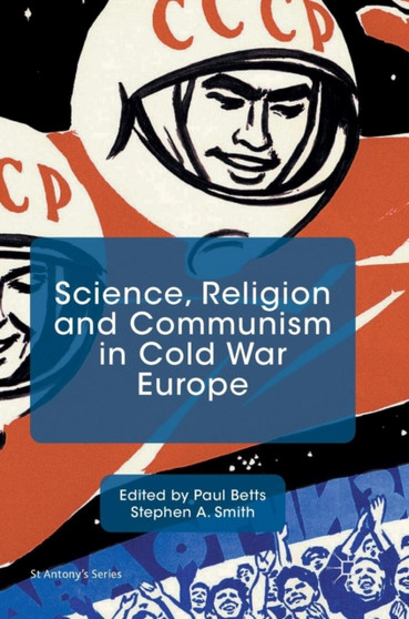 Science, Religion and Communism in Cold War Europe by Paul Betts - Hardback