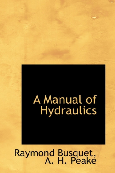 A Manual of Hydraulics by Raymond Busquet - Hardback