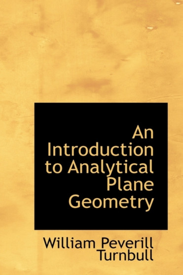 An Introduction to Analytical Plane Geometry by William Peverill Turnbull - Paperback